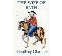 The Wife of Bath Chaucer, Geoffrey (Auteur)
