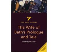 The Wife Of Bath's Prologue And Tale (York Notes Advanced) English Literature Study Guide - For 2025, 2026 Exams