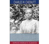 The Wife Of His Youth And Other Stories Of The Color Line, And Selected Essays (Esprios Classics)