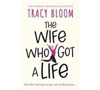 Tracy Bloom – The Wife Who Got a Life – Broché