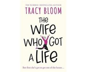 The Wife Who Got a Life by Tracy Bloom Paperback Book Tracy Bloom (Auteur)