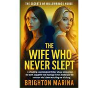 THE WIFE WHO NEVER SLEPT: A shocking psychological thriller where uncovering the truth about the Vale marriage forces me to face the monster who’s been watching me all along.