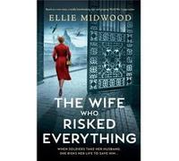 The Wife Who Risked Everything Based on a true story a totally heartbreaking epic and gripping World War 2 pageturner - Ellie Midwood - StoryFire Ltd - Li Ellie MidwoodEllie Midwood (Auteur)