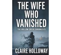 The Wife Who Vanished: A Gripping Women's Psychological Thriller (The Hollow Cr hronicles, Book 1)