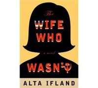 The Wife Who Wasnt by Alta Ifland Alta Ifland (Auteur)