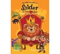 The Wild Adventures Of Snider The Parachuting Spider And Other Tales For Brave Children