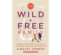The Wild and Free Family by Ainsley Arment Hardcover Book Ainsley Arment (Auteur)