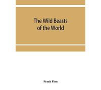 The Wild Beasts Of The World
