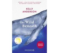 The Wild Beneath English Edition: A Novel | Reese's Book Club Pick August 2026. 'Ethereal...a story that reminds us sometimes the impossible is possible.' Jodi Picoult