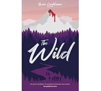 The Wild: Des jeunes en colère. Un programme d'immersion dans la nature. Une question de survie.