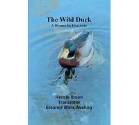 The wild duck: A drama in five acts