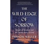 The Wild Edge of Sorrow: Rituals of Renewal and the Sacred Work of Grief NEUF