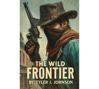 The Wild Frontier: A goblins and Gunslingers Story