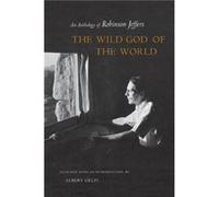 The Wild God of the World by Robinson Jeffers Albert Gelpi, Robinson Jeffers (Auteur)