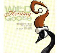 The Wild Goose Cafe and Bar musicians - The Wild Holiday Goose : Holiday Hits to Support the Arts in Our Schools (UK Import)