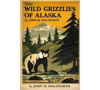 The Wild Grizzlies Of Alaska