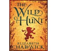 The wild hunt Elizabeth Chadwick (Auteur)