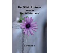 The Wild Huntress: Love in the Wilderness