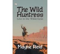 The Wild Huntress Love In The Wilderness