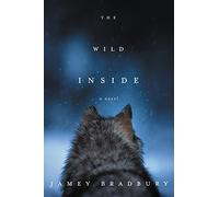 The Wild Inside: A Novel