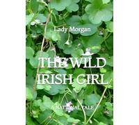 The Wild Irish Girl: A National Tale