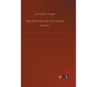 The Wild Irish Girl, Vol. I And Ii