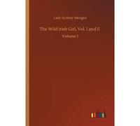The Wild Irish Girl, Vol. I And Ii