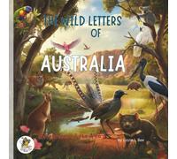 The Wild Letters of Australia: Adventures of the A to Z