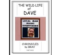 The Wild Life of Dave: Chronicled by Brav, vol.1