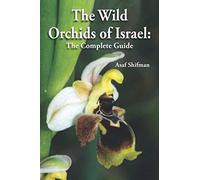 The Wild Orchids of Israel: The Complete Guide