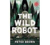 The Wild Robot - Brown Peter - Little Brown Books for Young Readers - Livre en Anglais - Paperback Brown PeterBrown Peter (Auteur)