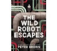 The Wild Robot Escapes - Lecturer in Classics Peter Brown - Little Brown ampamp Company - Livre en Anglais - Hardback Lecturer in Classics Peter BrownLecturer in Classics Peter Brown (Auteur)