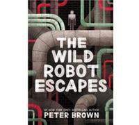The Wild Robot Escapes - Peter Brown - Little Brown amp Co - Livre en Anglais - Paperback Peter BrownPeter Brown (Auteur)
