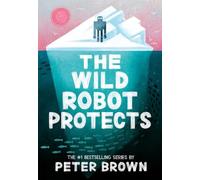 The Wild Robot Protects (The Wild Robot 3)