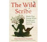 The Wild Scribe Words That Emerge When Human and Earth Voices Entwine - Mary Reynolds Thompson - Findhorn Press - ebook (ePub) - Livre