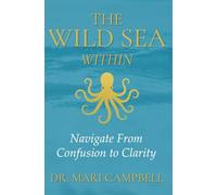 The Wild Sea Within: Navigate from Confusion to Clarity