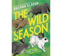 The Wild Season The True Story of a Remarkable Rabbit Rescue - Slater Dashka - Little, Brown Books for Young Readers - ebook (ePub) - Livre