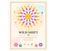 The Wild Shift: A Coloring Book for Nurses: 40 Bold and Vibrant Pages of Sunbursts, Jungle Vibes, and Loud Affirmations for Nurses Who Are Not Too Much | A Fun Gift for Nurses W nd Graduation