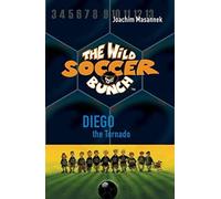 The Wild Soccer Bunch, Book 2, Diego The Tornado