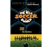 The Wild Soccer Bunch, Book 3, Zoe The Fearless