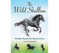 The Wild Stallion Weekly Planner For Horse Lovers