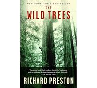 The Wild Trees A Story of Passion and Daring by Richard Preston Richard Preston (Auteur)