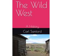 The Wild West: A History