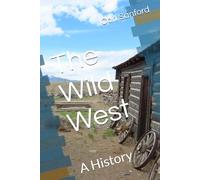The Wild West: A History