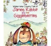 The Wild West Country Tale Of James Rabbit And The Giggleberries