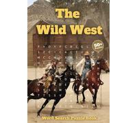 The Wild West Word Hunt Puzzle Book: Word Searches with Large Easy to Read Print, Western Life Lovers, Anxiety Soothing, Educational | 6x9 inches, 110 ... for Vacations, Holidays and Fun Free Times