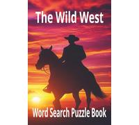 The Wild West: Word Searches with Easy to Read Print about The Wild West, Cowboys, Western Wear and More| 69 inches, 110 pages| 50+ Puzzles... Gift for Vacations, Holidays and Free Times