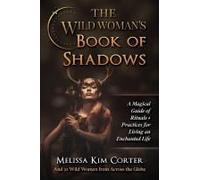 The Wild Woman's Book Of Shadows