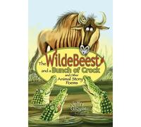 The Wildebeest And A Bunch Of Crock And Other Animal Story Poems