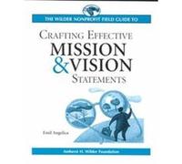 The Wilder Nonprofit Field Guide to Crafting Effective Mission and Vision Statements Emil Angelica (Auteur)